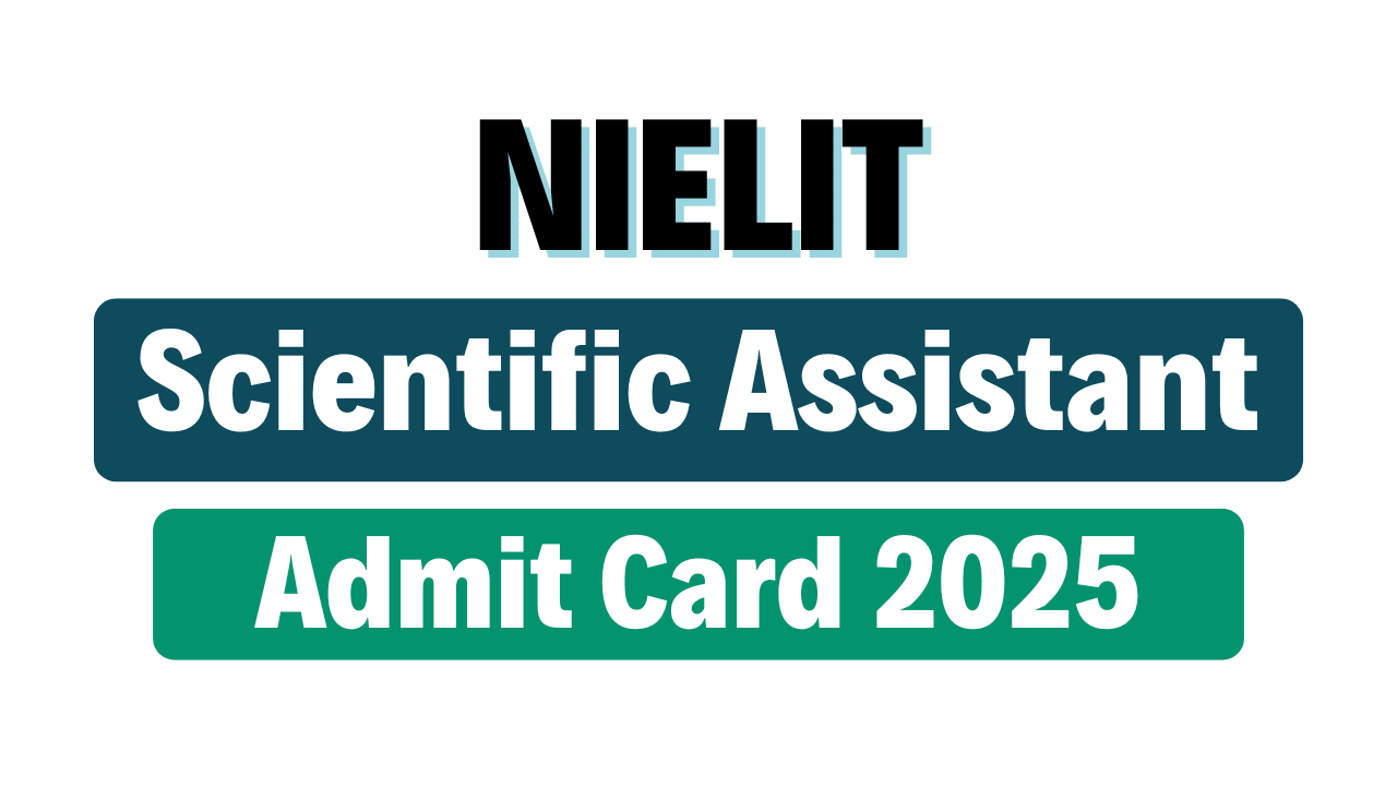 NIELIT Scientific Assistant Admit Card 2025