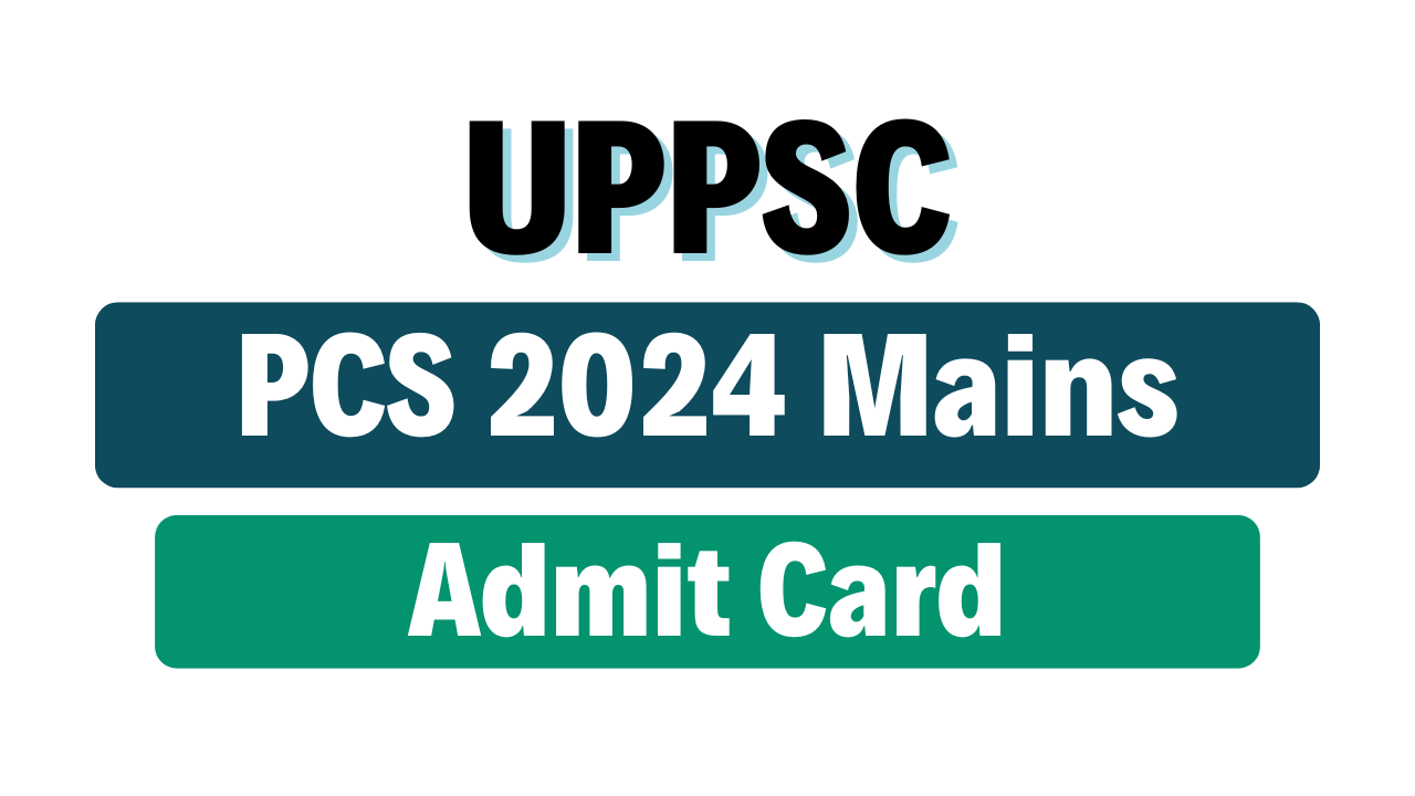 UPPSC PCS 2024 Mains Admit Card